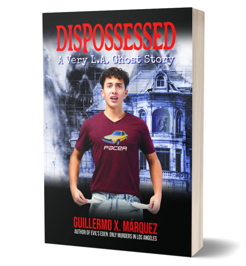 "DISPOSSESSED: A Very L.A. Ghost Story" Spooky Comedy Novel in Time for Most of the Holidays by Guillermo X. Márquez