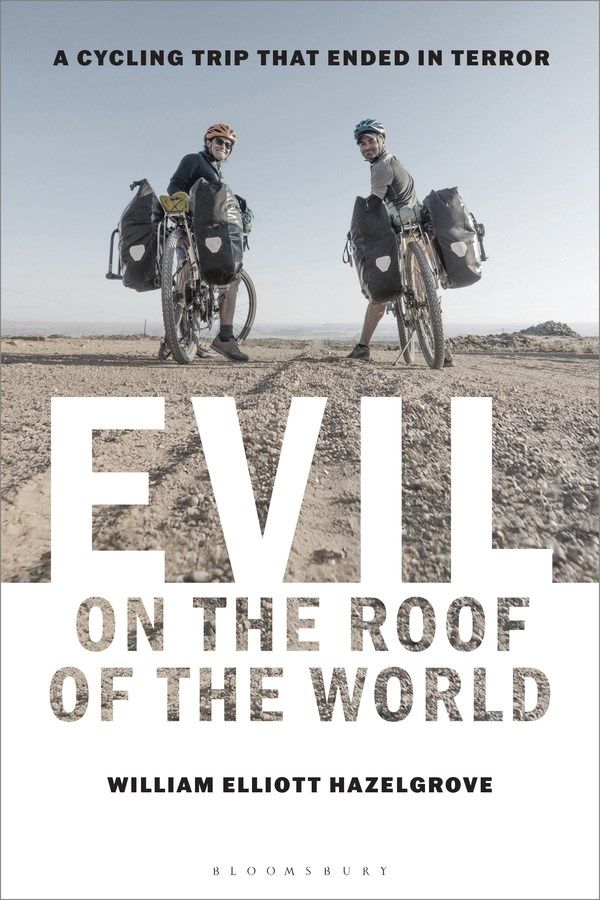WILLIAM ELLIOTT HAZELGROVE'S NEW BOOK REVISITS ONE OF THE MOST SHOCKING TRAGEDIES IN ADVENTURE TRAVEL – EVIL ON THE ROOF OF THE WORLD