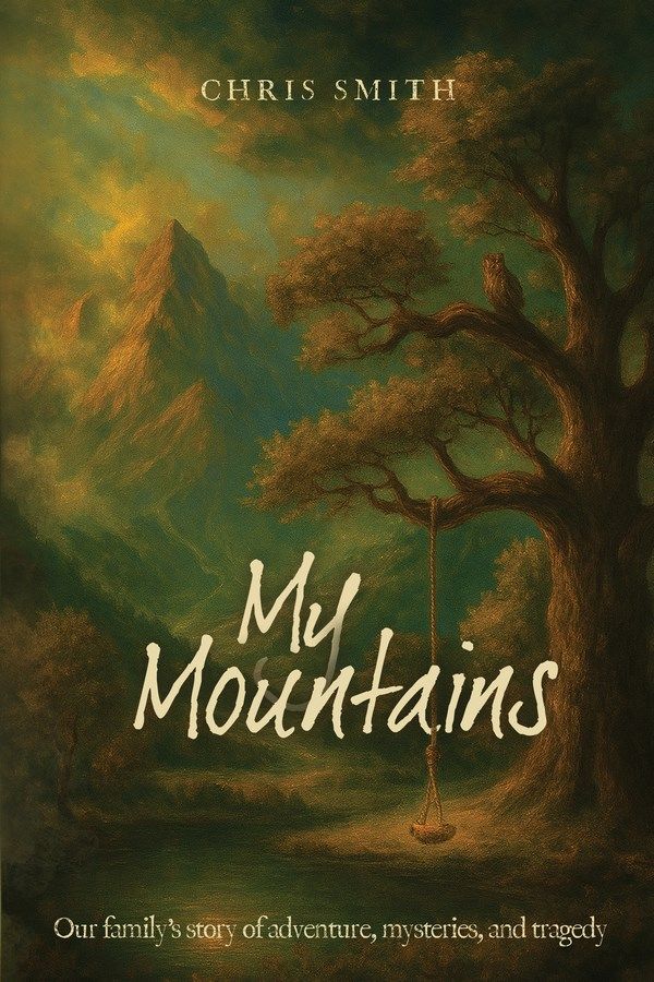Author Chris Smith Introduces the Release of His New Book "My Mountains: Our Family's Story of Adventure, Mysteries, and Tragedy"